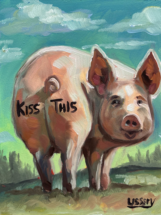 Kiss This – Original Pig Oil Painting 8x6 | Funny Animal Art by David Ussery | Unique Collectible Wall Decor